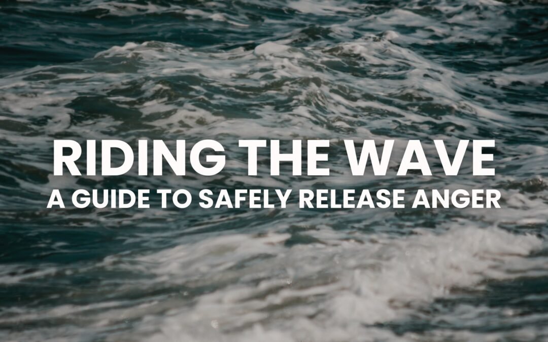 Riding the Wave: A Guide to Safely Release Anger